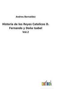 bokomslag Historia de los Reyes Catolicos D. Fernando y Doa Isabel