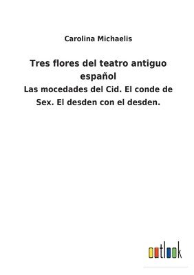 bokomslag Tres flores del teatro antiguo español