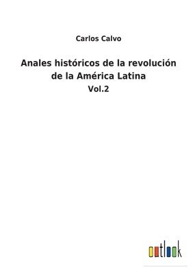 Anales histricos de la revolucin de la Amrica Latina 1