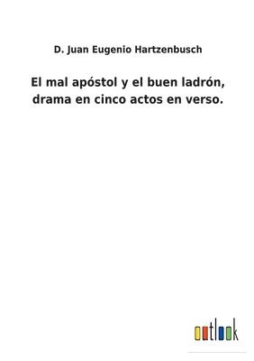 bokomslag mal apóstol y el buen ladrón, drama en cinco actos en verso.