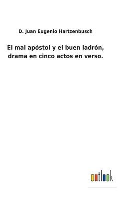 bokomslag mal apóstol y el buen ladrón, drama en cinco actos en verso.