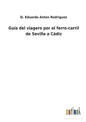 bokomslag Guía del viagero por el ferro-carril de Sevilla a Cádiz