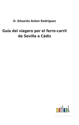 bokomslag Guía del viagero por el ferro-carril de Sevilla a Cádiz