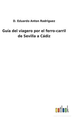 bokomslag Guia del viagero por el ferro-carril de Sevilla a Cadiz