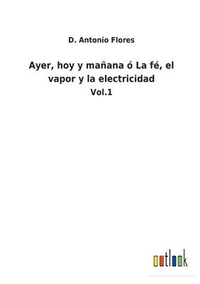 Ayer, hoy y maana  La f, el vapor y la electricidad 1