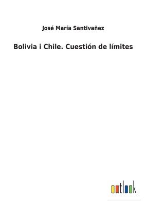 Bolivia i Chile. Cuestin de lmites 1