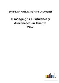 bokomslag El monge gris  Catalanes y Araconeses en Oriente