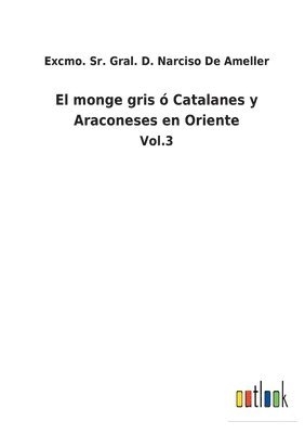 El monge gris  Catalanes y Araconeses en Oriente 1