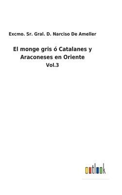 El monge gris  Catalanes y Araconeses en Oriente 1