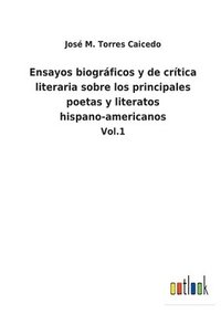 bokomslag Ensayos biogrficos y de crtica literaria sobre los principales poetas y literatos hispano-americanos