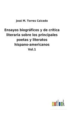 bokomslag Ensayos biogrficos y de crtica literaria sobre los principales poetas y literatos hispano-americanos