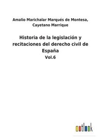 bokomslag Historia de la legislacion y recitaciones del derecho civil de Espana