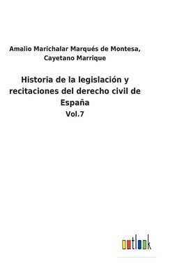 Cayetano Marichalar Marqués de Montesa - Historia de la legislación y recitaciones del derecho civil de España, Inbunden