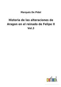 bokomslag Historia de las alteraciones de Aragon en el reinado de Felipe II