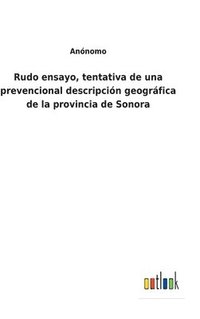 bokomslag Rudo ensayo, tentativa de una prevencional descripcin geogrfica de la provincia de Sonora