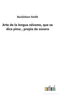bokomslag Arte de la lengua névome, que se dice pima, propia de sonora