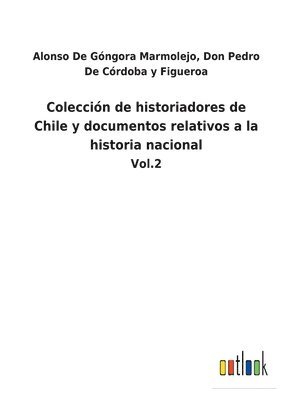 Coleccin de historiadores de Chile y documentos relativos a la historia nacional 1