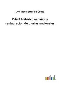 bokomslag Crisol histrico espaol y restauracin de glorias nacionales