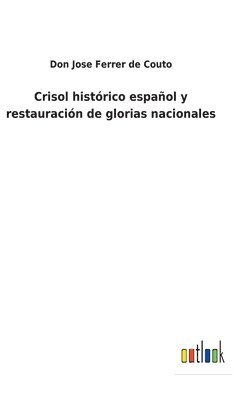 bokomslag Crisol histrico espaol y restauracin de glorias nacionales