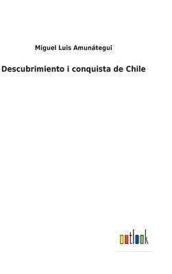 Descubrimiento i conquista de Chile 1