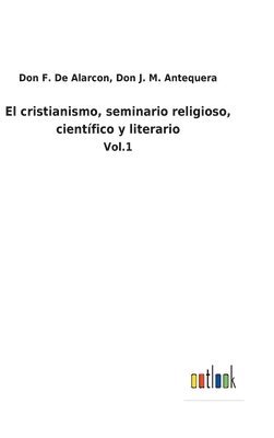 El cristianismo, seminario religioso, cientfico y literario 1