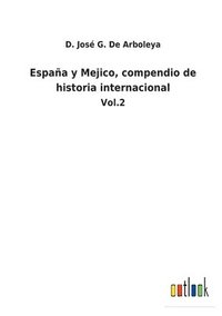 bokomslag Espaa y Mejico, compendio de historia internacional