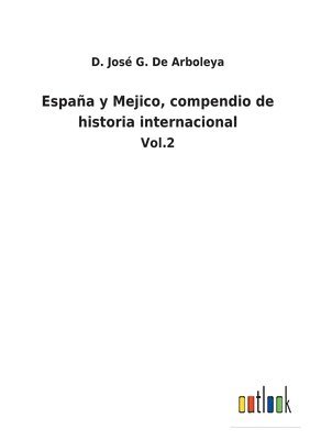 Espaa y Mejico, compendio de historia internacional 1