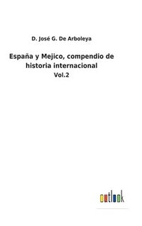 bokomslag Espaa y Mejico, compendio de historia internacional