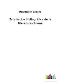 bokomslag Estadstica bibliogrfica de la literatura chilena