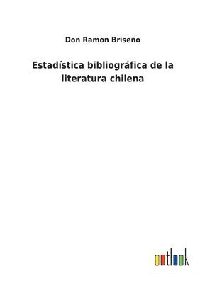 Estadstica bibliogrfica de la literatura chilena 1