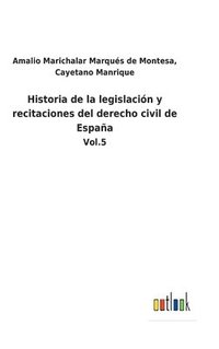 bokomslag Historia de la legislacin y recitaciones del derecho civil de Espaa