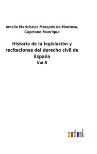 bokomslag Historia de la legislación y recitaciones del derecho civil de España: Vol.5