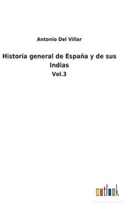 bokomslag Historia general de Espaa y de sus Indias