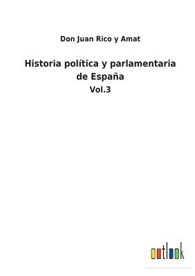 bokomslag Historia poltica y parlamentaria de Espaa