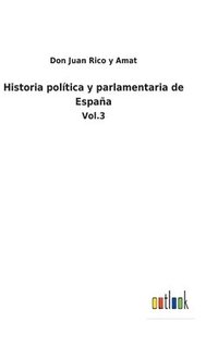 bokomslag Historia poltica y parlamentaria de Espaa