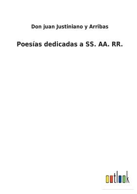 Don Juan Justiniano Y Arribas, Don Juan Justiniano Y. Arribas, Don juan Justiniano y Arribas - Poesías dedicadas a SS. AA. RR., Häftad