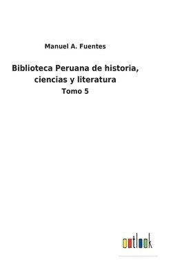 Biblioteca Peruana de historia, ciencias y literatura 1