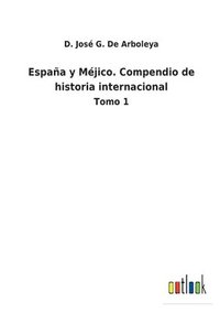 bokomslag Espaa y Mjico. Compendio de historia internacional
