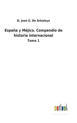 bokomslag Espaa y Mjico. Compendio de historia internacional