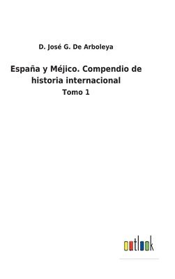 Espaa y Mjico. Compendio de historia internacional 1