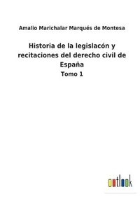 bokomslag Historia de la legislacn y recitaciones del derecho civil de Espaa