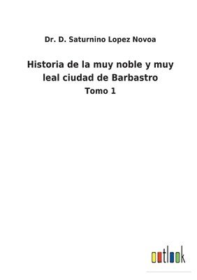 bokomslag Historia de la muy noble y muy leal ciudad de Barbastro