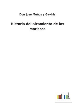 bokomslag Historia del alzamiento de los moriscos