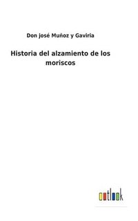 bokomslag Historia del alzamiento de los moriscos