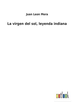 bokomslag La virgen del sol, leyenda indiana