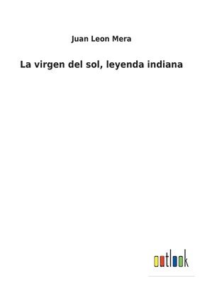 bokomslag virgen del sol, leyenda indiana
