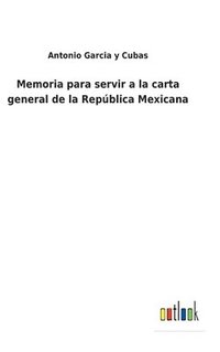 bokomslag Memoria para servir a la carta general de la Repblica Mexicana