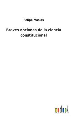 bokomslag Breves nociones de la ciencia constitucional