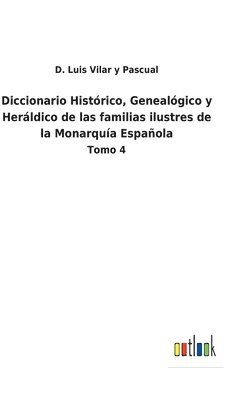 bokomslag Diccionario Histórico, Genealógico y Heráldico de las familias ilustres de la Monarquía Española