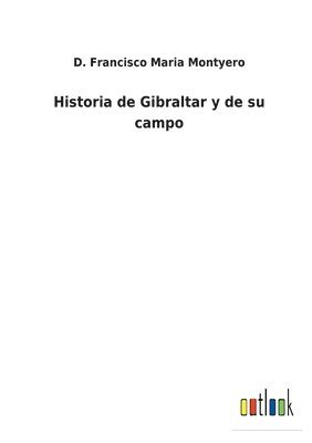 bokomslag Historia de Gibraltar y de su campo